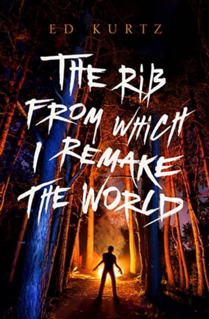 The Rib from Which I Remake the World, Ed Kurtz - Ebook - 9781504063494