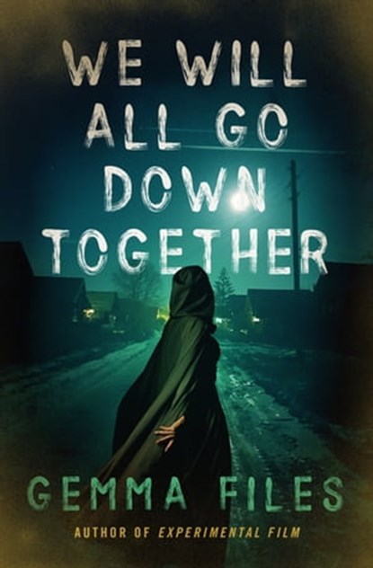 We Will All Go Down Together, Gemma Files - Ebook - 9781504063692