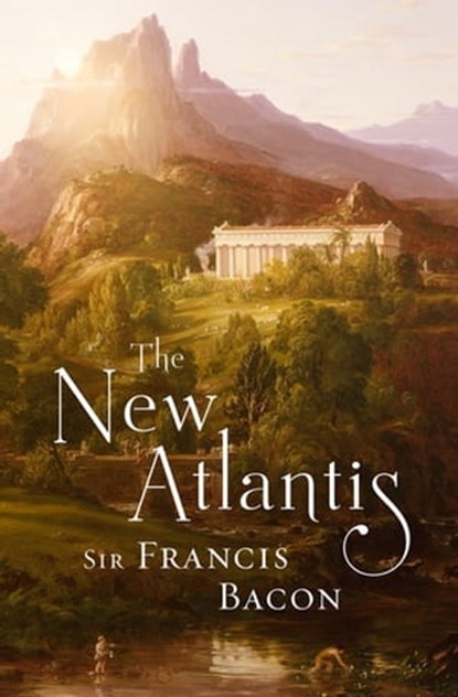 The New Atlantis, Sir Francis Bacon - Ebook - 9781504063821