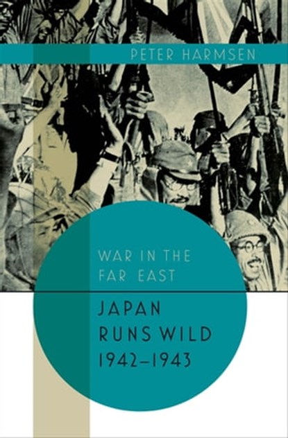 Japan Runs Wild, 1942–1943, Peter Harmsen - Ebook - 9781504064033
