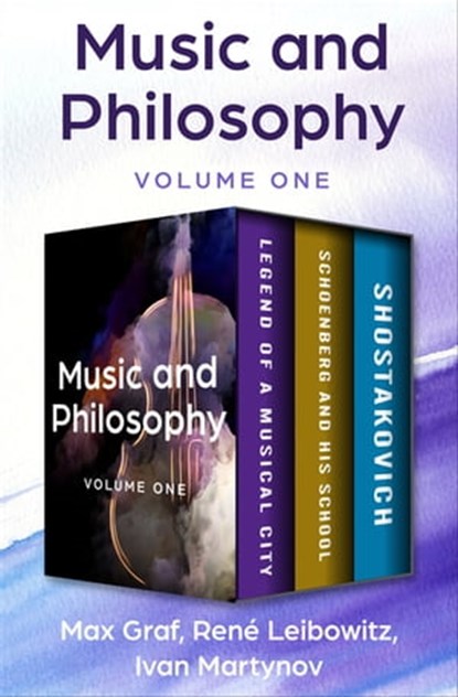 Music and Philosophy Volume One, Max Graf ; René Leibowitz ; Ivan Martynov - Ebook - 9781504064521