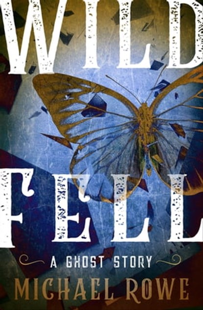 Wild Fell, Michael Rowe - Ebook - 9781504064798