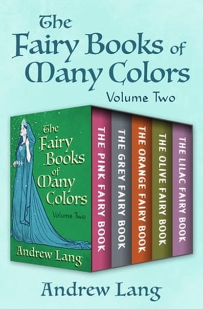 The Fairy Books of Many Colors Volume Two, Andrew Lang - Ebook - 9781504065139