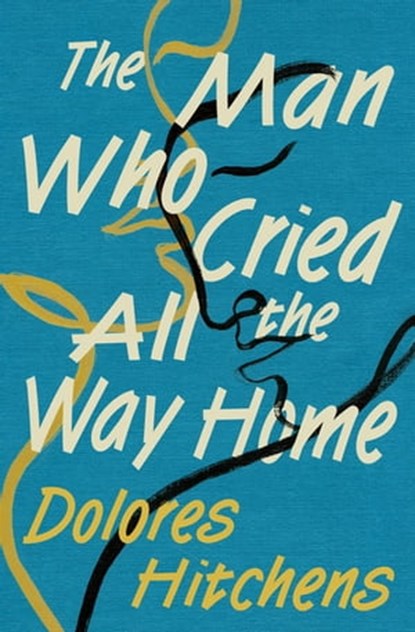 The Man Who Cried All the Way Home, Dolores Hitchens - Ebook - 9781504067010