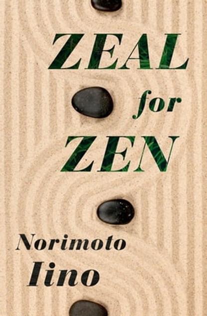 Zeal for Zen, Norimoto Iino - Ebook - 9781504067089