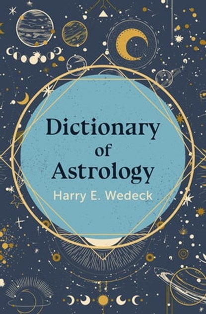 Dictionary of Astrology, Harry E. Wedeck - Ebook - 9781504067218