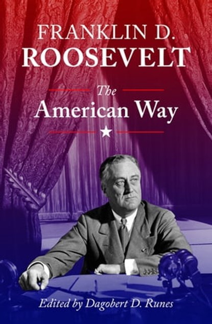 The American Way, Franklin D Roosevelt - Ebook - 9781504067263