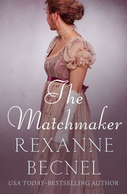 The Matchmaker, Rexanne Becnel - Ebook - 9781504067355