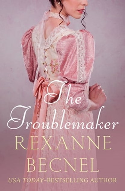 The Troublemaker, Rexanne Becnel - Ebook - 9781504067379