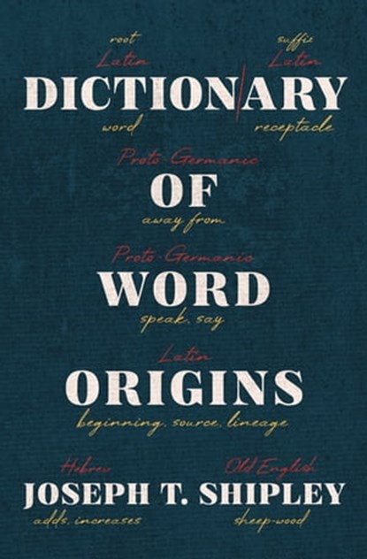 Dictionary of Word Origins, Joseph T Shipley - Ebook - 9781504068048