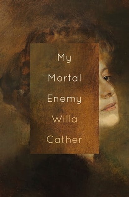 My Mortal Enemy, Willa Cather - Ebook - 9781504068222