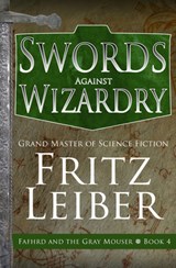 Swords Against Wizardry - Fritz Leiber - 9781504068925