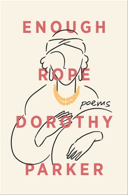 Enough Rope, Dorothy Parker - Ebook - 9781504069236