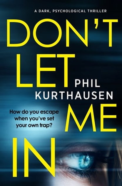 Don't Let Me In, Phil Kurthausen - Ebook - 9781504070881