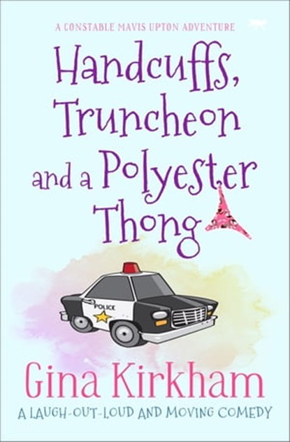 Handcuffs, Truncheon and a Polyester Thong, Gina Kirkham - Ebook - 9781504073080