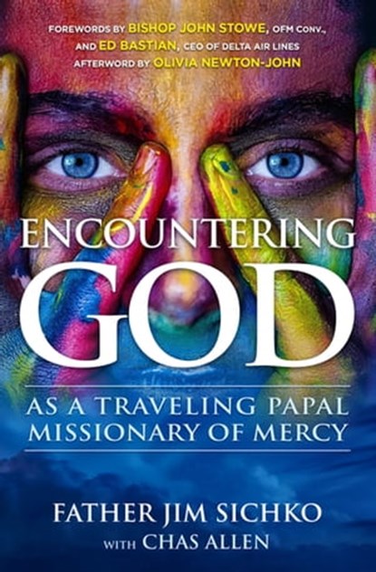Encountering God, Father Jim Sichko ; Chas Allen ; Olivia Newton-John - Ebook - 9781504073196