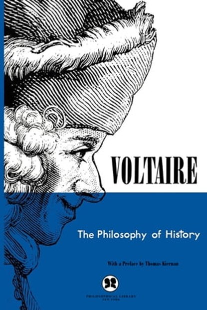 The Philosophy of History, Voltaire ; Thomas Kiernan - Ebook - 9781504074711