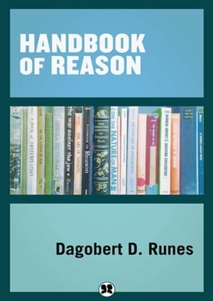 Handbook of Reason, Dagobert D. Runes - Ebook - 9781504074780