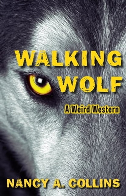 Walking Wolf, Nancy A. Collins - Ebook - 9781504074834