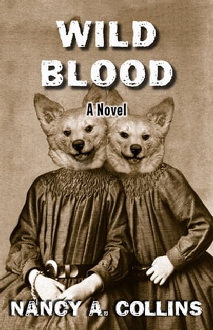 Wild Blood, Nancy A. Collins - Ebook - 9781504074858
