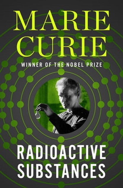 Radioactive Substances, Marie Curie - Ebook - 9781504075923
