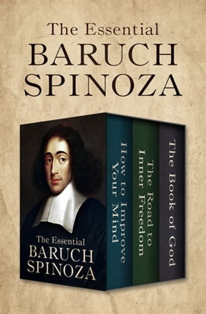 The Essential Baruch Spinoza, Baruch Spinoza - Ebook - 9781504076142