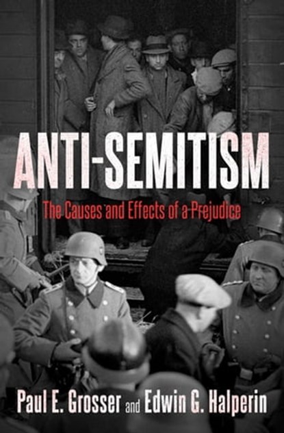 Anti-Semitism, Paul E Grosser ; Edwin G. Halperin ; Prof. Franklin H. Littell - Ebook - 9781504077309