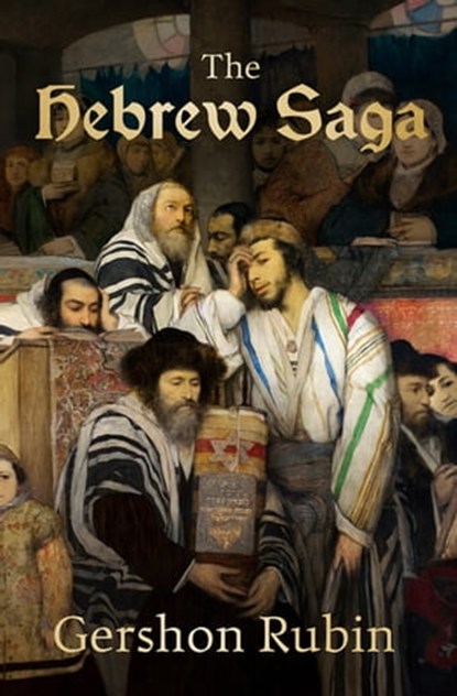 The Hebrew Saga, Gershon Rubin - Ebook - 9781504077316