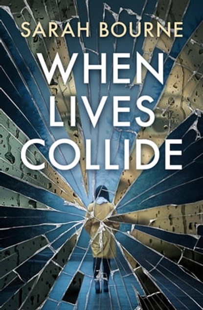 When Lives Collide, Sarah Bourne - Ebook - 9781504077644