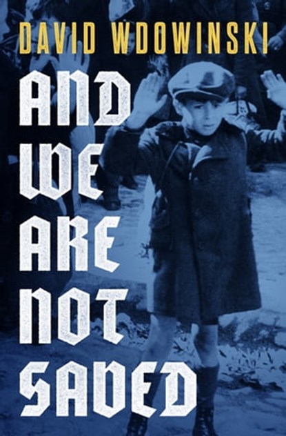 And We Are Not Saved, David Wdowinski - Ebook - 9781504079464