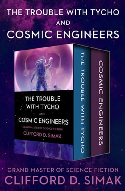 The Trouble with Tycho and Cosmic Engineers, Clifford D. Simak - Ebook - 9781504079778