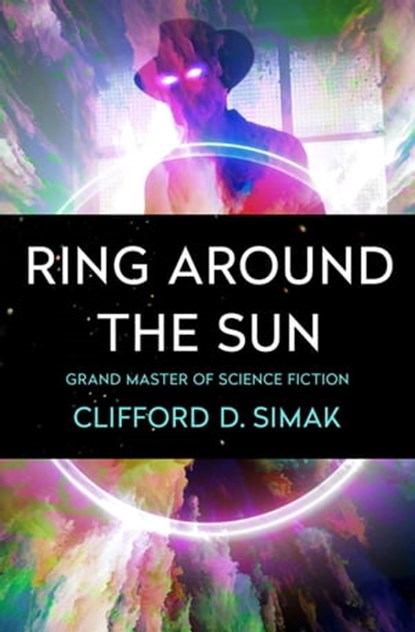 Ring Around the Sun, Clifford D. Simak - Ebook - 9781504079785