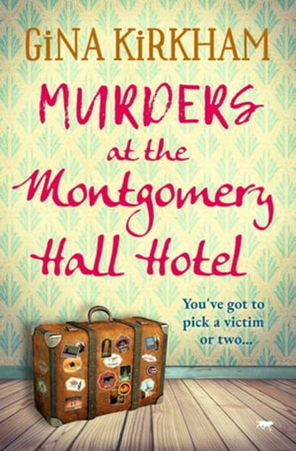 Murders at the Montgomery Hall Hotel, Gina Kirkham - Ebook - 9781504081542