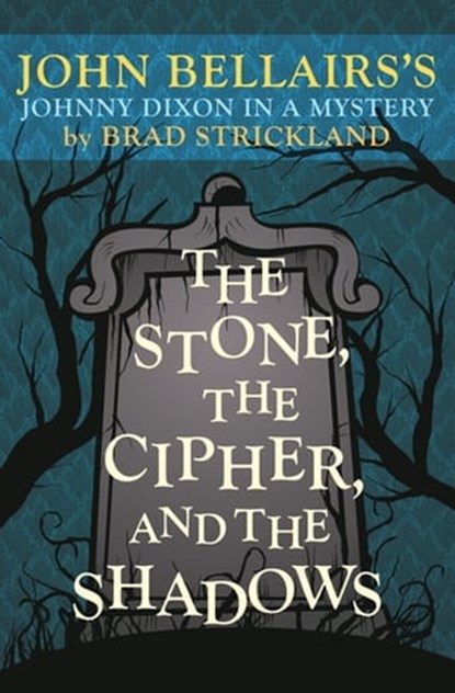 The Stone, the Cipher, and the Shadows, Brad Strickland ; John Bellairs - Ebook - 9781504081627