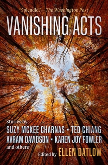 Vanishing Acts, Daniel Abraham ; M. Shayne Bell ; Michael Cadnum ; Ted Chiang ; Avram Davidson ; Karen Joy Fowler ; Joe Haldeman ; Paul McAuley ; Ian McDowell ; A. R. Morlan ; David J. Schow ; William Shunn ; Brian M. Stableford ; Mark W. Tiedemann ; Bruce McAllister ; S - Ebook - 9781504081641