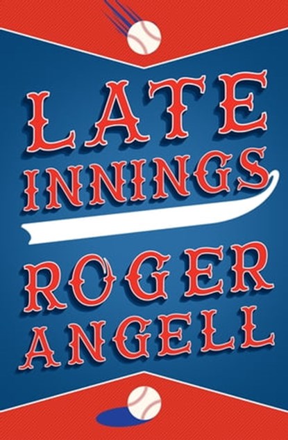 Late Innings, Roger Angell - Ebook - 9781504081665