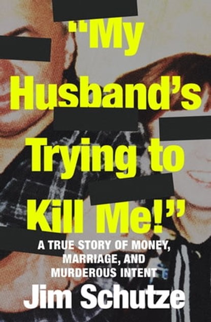 "My Husband's Trying to Kill Me!", Jim Schutze - Ebook - 9781504081955