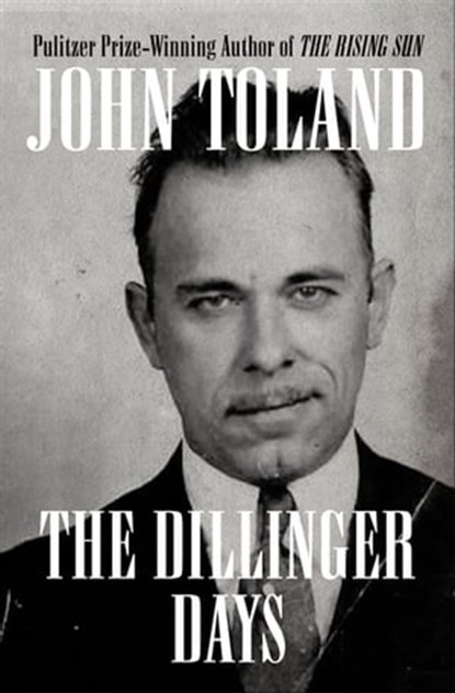 The Dillinger Days, John Toland - Ebook - 9781504082709