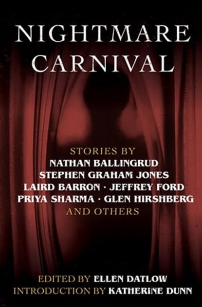 Nightmare Carnival, Katherine Dunn ; N. Lee Wood ; Priya Sharma ; Nick Mamatas ; A.C. Wise ; Terry Dowling ; Joel Lane ; Glen Hirshberg ; Jeffrey Ford ; Dennis Danvers ; Genevieve Valentine ; Stephen Graham Jones ; Robert Shearman ; Nathan Ballingrud ; Laird Barron ; Livia L - Ebook - 9781504082730