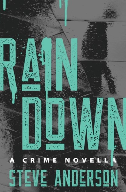 Rain Down, Steve Anderson - Paperback - 9781504085052