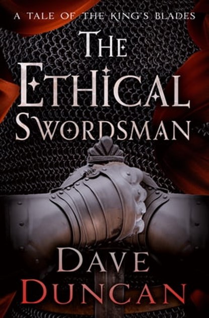 The Ethical Swordsman, Dave Duncan - Ebook - 9781504086028