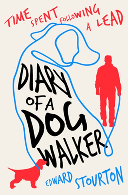 Diary of a Dog Walker: Time Spent Following a Lead, Edward Stourton - Paperback - 9781504087056