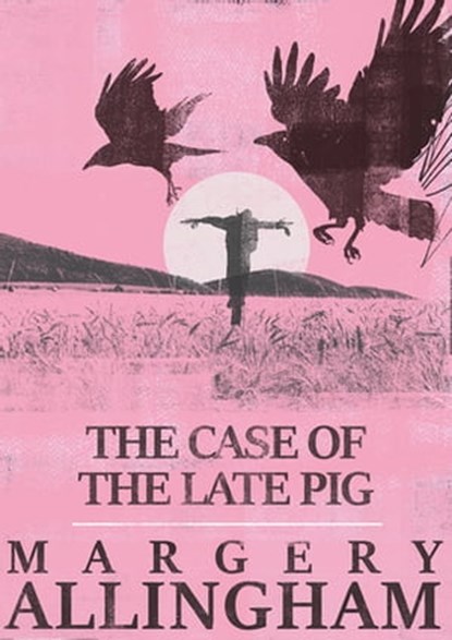 The Case of the Late Pig, Margery Allingham - Ebook - 9781504087308