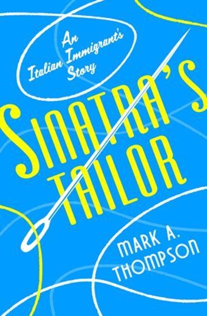 Sinatra's Tailor, Mark A. Thompson - Ebook - 9781504089265