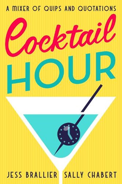 Cocktail Hour: A Mixer of Quips and Quotations, Jess Brallier - Paperback - 9781504090391