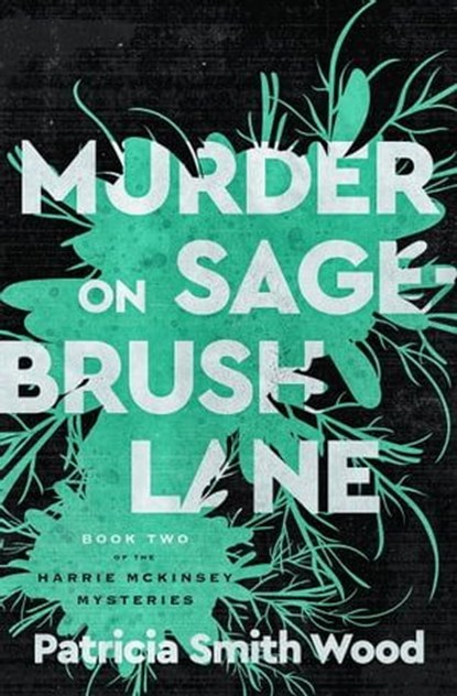 Murder on Sagebrush Lane, Patricia Smith Wood - Ebook - 9781504090667