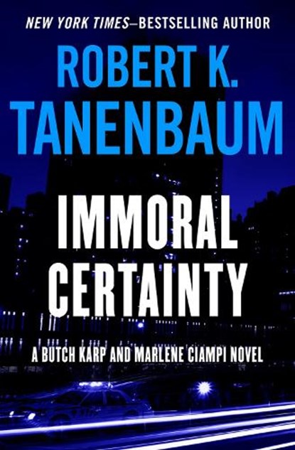 Immoral Certainty: Volume 3, Robert K. Tanenbaum - Paperback - 9781504091442