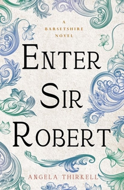 Enter Sir Robert, Angela Thirkell - Paperback - 9781504092821