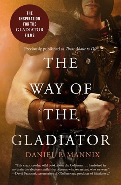 The Way of the Gladiator, Daniel P. Mannix - Ebook - 9781504093729