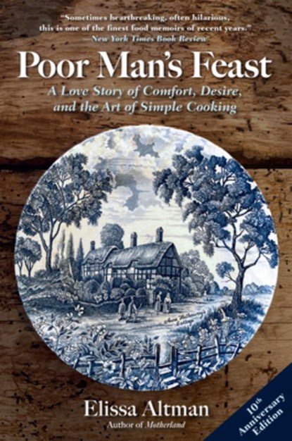 Poor Man's Feast: A Love Story of Comfort, Desire, and the Art of Simple Cooking, Elissa Altman - Paperback - 9781504093774